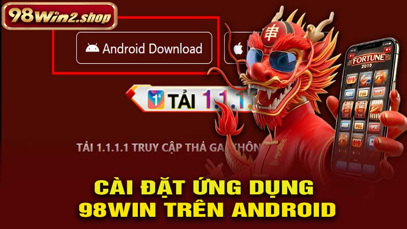 Cài Đặt Ứng Dụng 98Win Trên Android