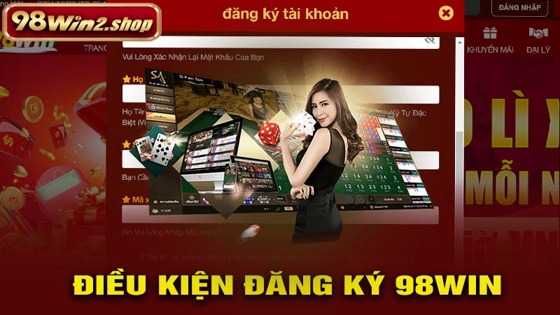 Điều Kiện Đăng Ký 98Win