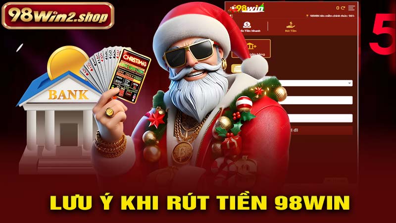 Lưu Ý Khi Rút Tiền 98WIN