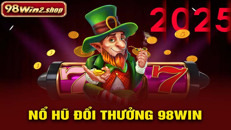 Nổ hũ Đổi Thưởng 98win