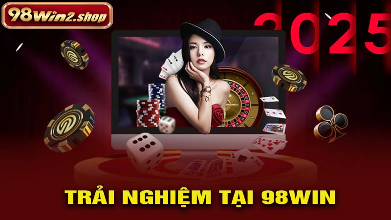 Trải Nghiệm Tại 98Win