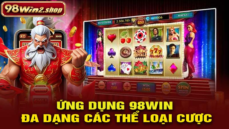 Ứng dụng 98win đa dạng các thể loại cược